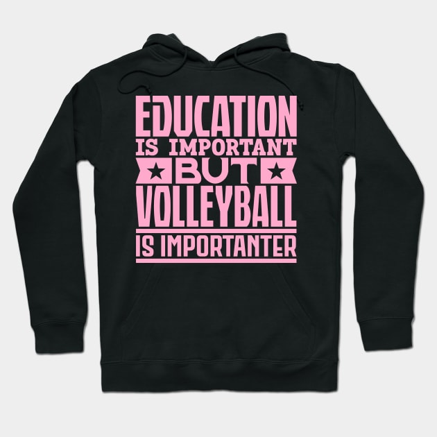 Education is important but volleyball is importanter Hoodie by colorsplash